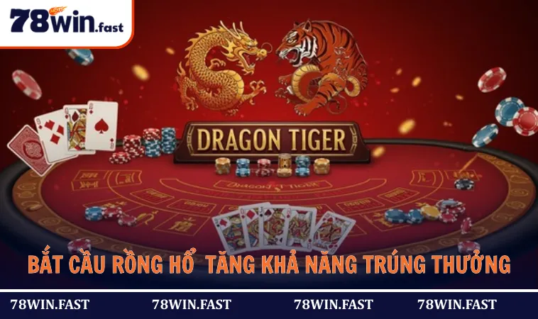 Biết cách bắt cầu Rồng Hổ sẽ giúp tăng khả năng trúng thưởng