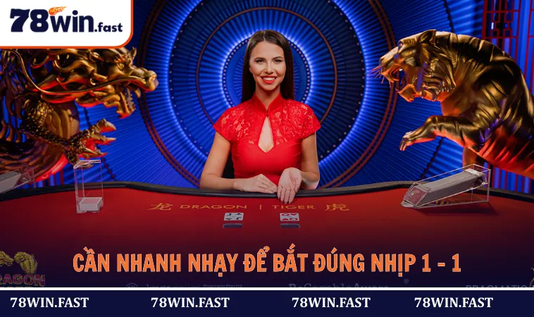 Cần nhanh nhạy để bắt đúng nhịp khi thấy quy luật 1 – 1 xuất hiện