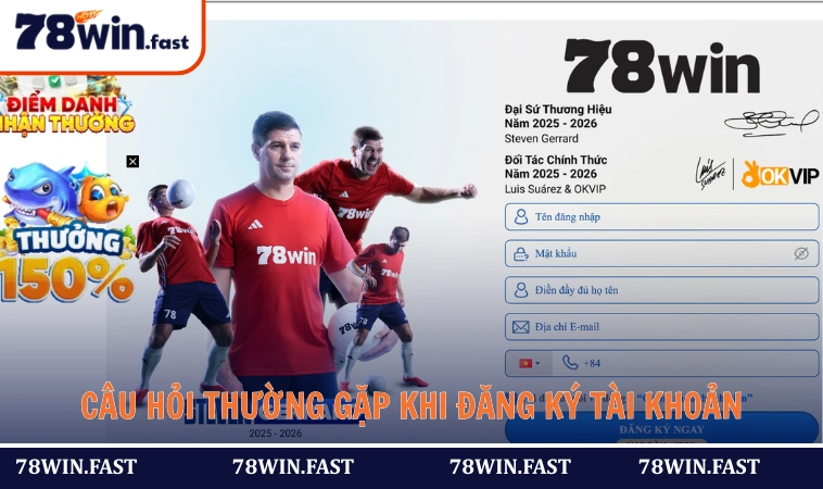 Câu hỏi thường gặp khi việc đăng ký tài khoản