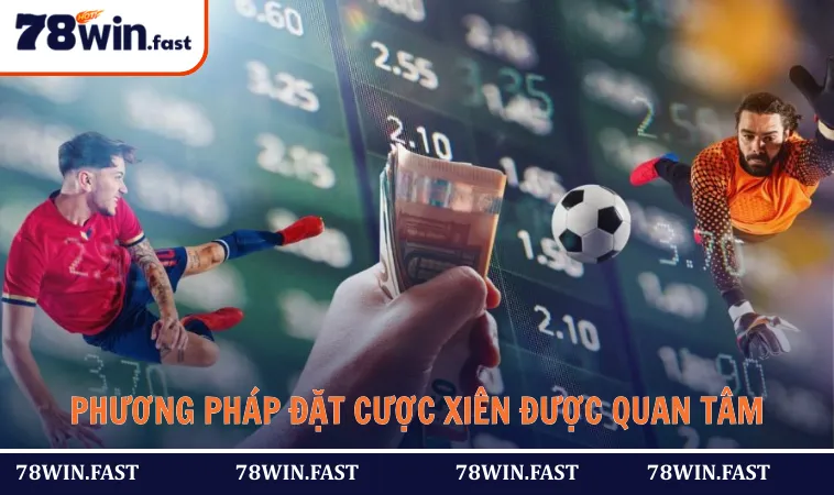 Khái niệm, phương pháp đặt cược xiên là gì rất được quan tâm