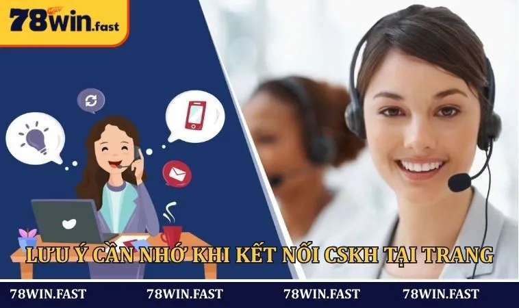 Lưu ý cần nhớ khi kết nối CSKH tại trang